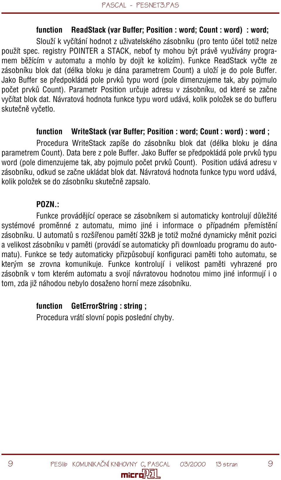 Funkce ReadStack vyète ze zásobníku blok dat (délka bloku je dána parametrem Count) a uloží je do pole Buffer.