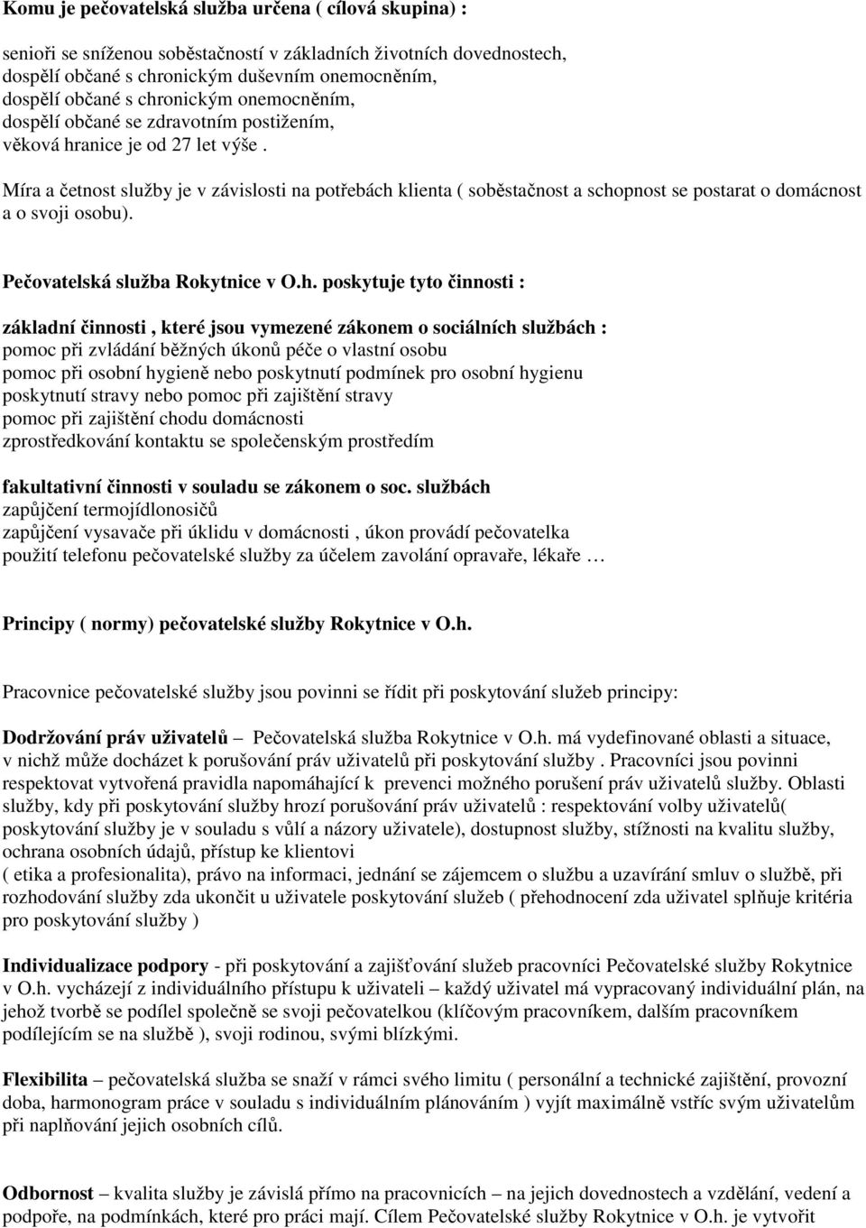 Míra a četnost služby je v závislosti na potřebách 