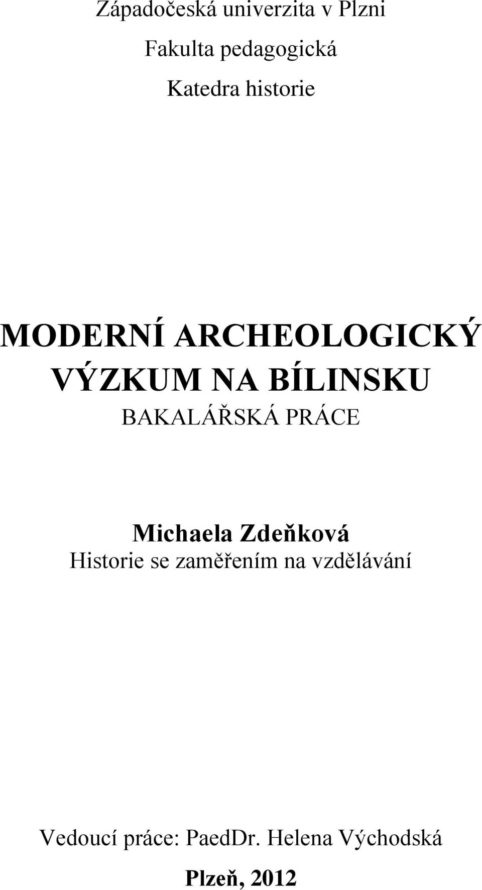 BAKALÁŘSKÁ PRÁCE Michaela Zdeňková Historie se zaměřením
