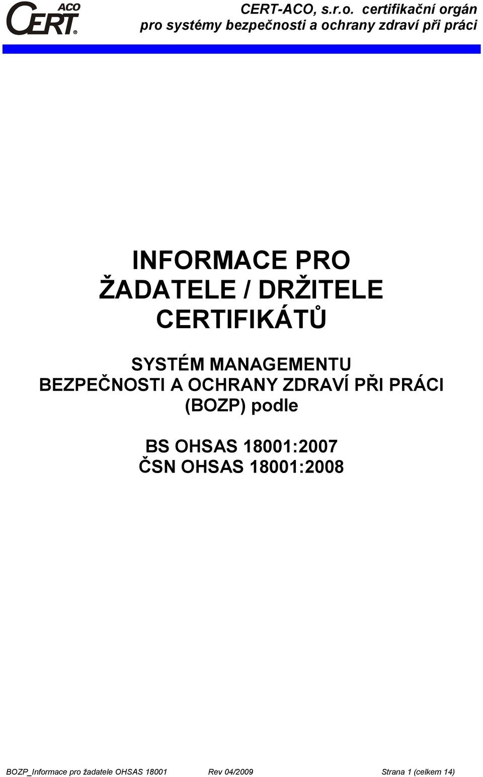 podle BS OHSAS 18001:2007 ČSN OHSAS 18001:2008