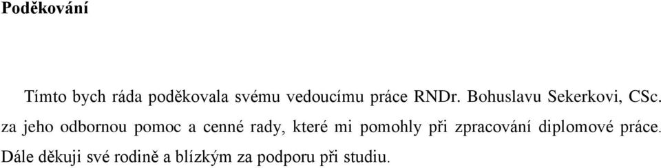 za jeho odbornou pomoc a cenné rady, které mi pomohly při