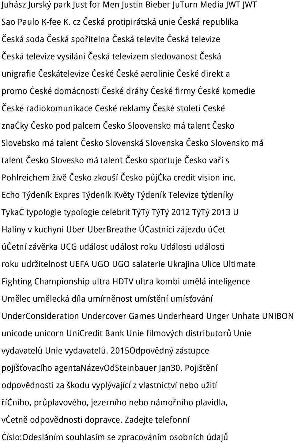 aerolinie České direkt a promo české domácnosti České dráhy české firmy české komedie České radiokomunikace české reklamy České století české značky Česko pod palcem Česko Sloovensko má talent Česko