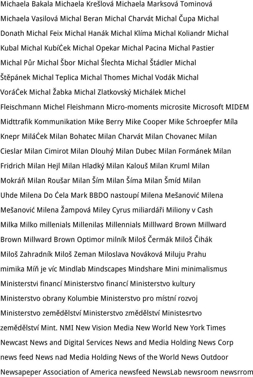 Michal Zlatkovský Michálek Michel Fleischmann Michel Fleishmann Micro-moments microsite Microsoft MIDEM Midttrafik Kommunikation Mike Berry Mike Cooper Mike Schroepfer Míla Knepr Miláček Milan