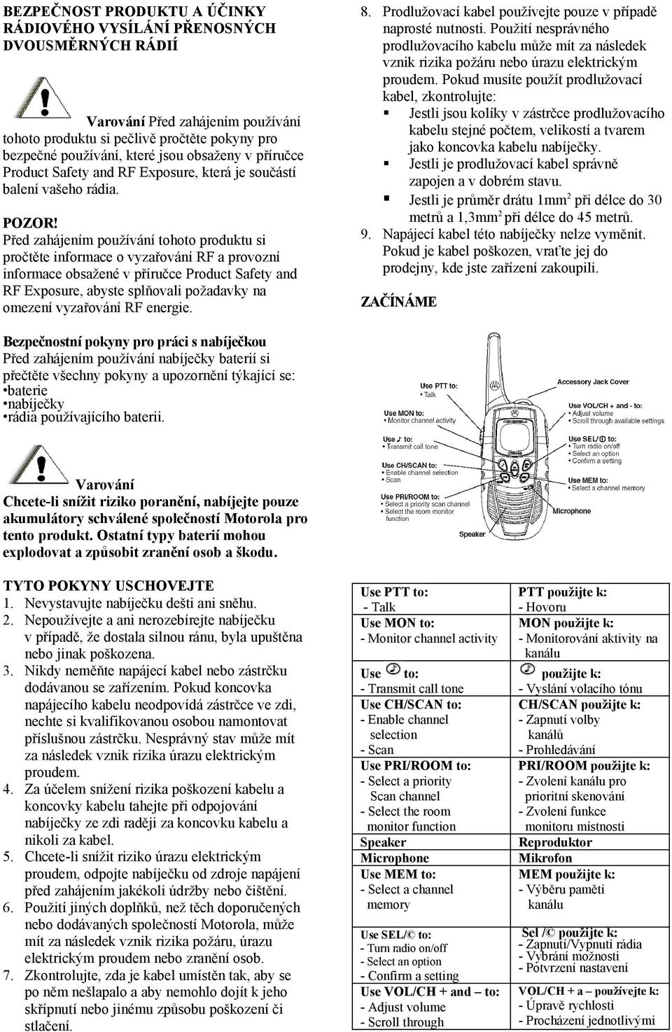 Před zahájením používání tohoto produktu si pročtěte informace o vyzařování RF a provozní informace obsažené v příručce Product Safety and RF Exposure, abyste splňovali požadavky na omezení