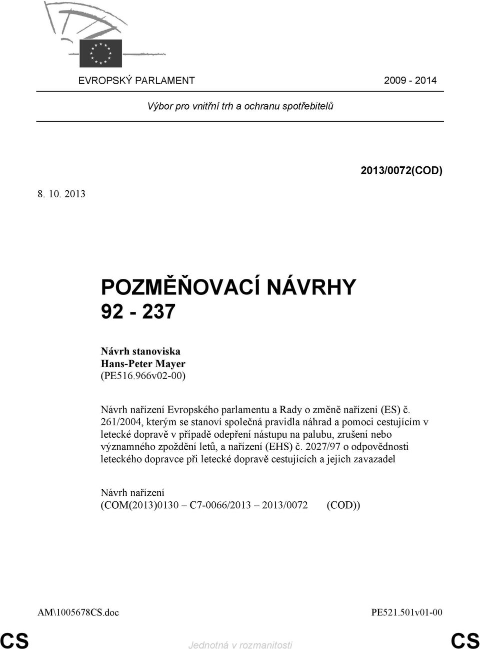 261/2004, kterým se stanoví společná pravidla náhrad a pomoci cestujícím v letecké dopravě v případě odepření nástupu na palubu, zrušení nebo významného