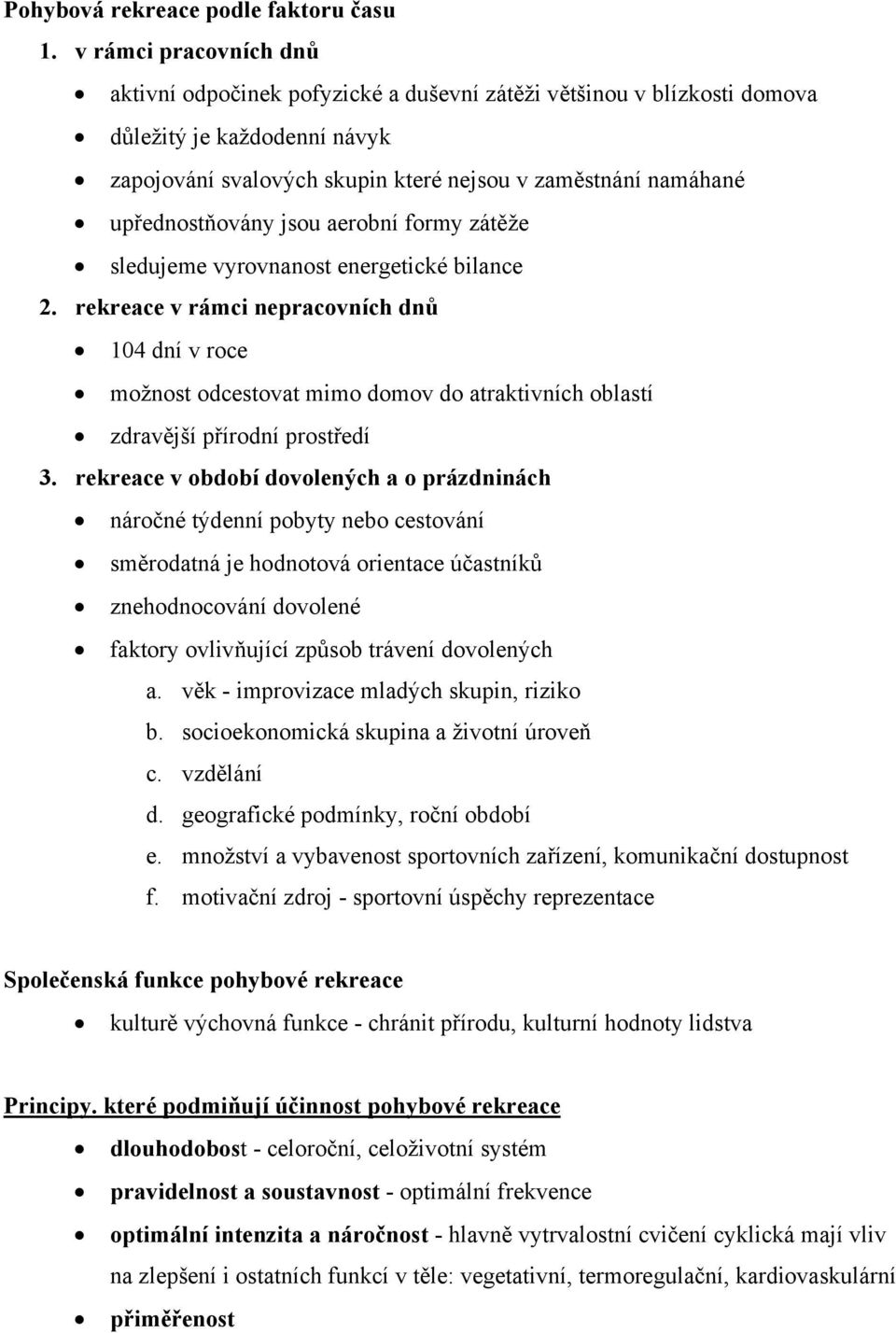 upřednostňovány jsou aerobní formy zátěže sledujeme vyrovnanost energetické bilance 2.