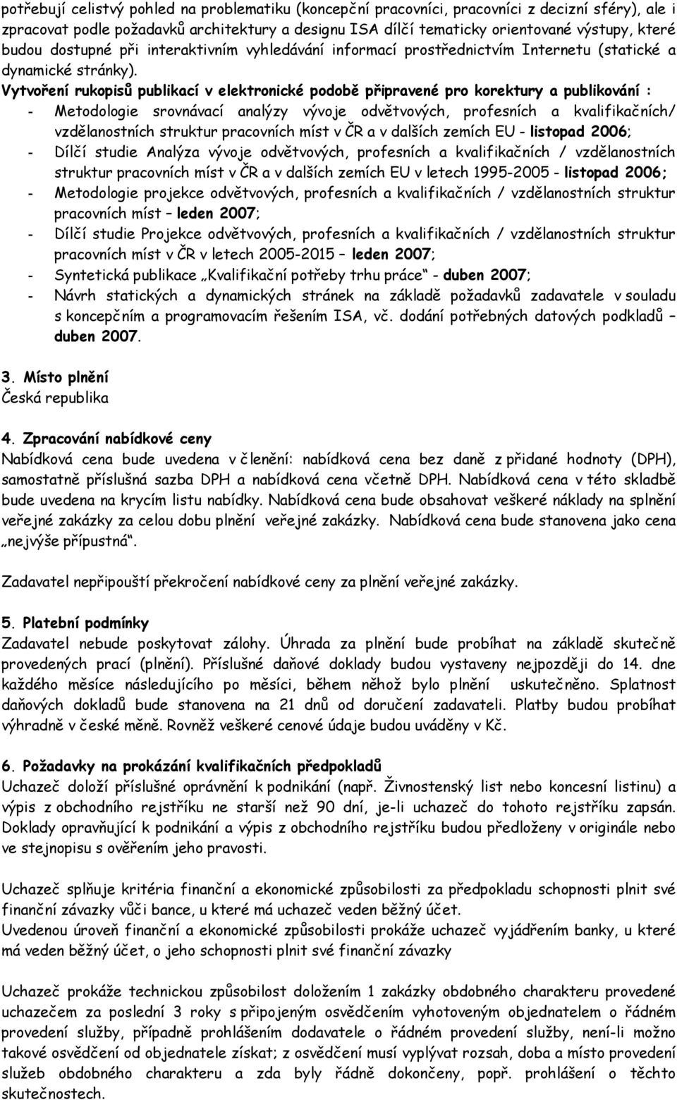 Vytvoření rukopisů publikací v elektronické podobě připravené pro korektury a publikování : - Metodologie srovnávací analýzy vývoje odvětvových, profesních a kvalifikačních/ vzdělanostních struktur