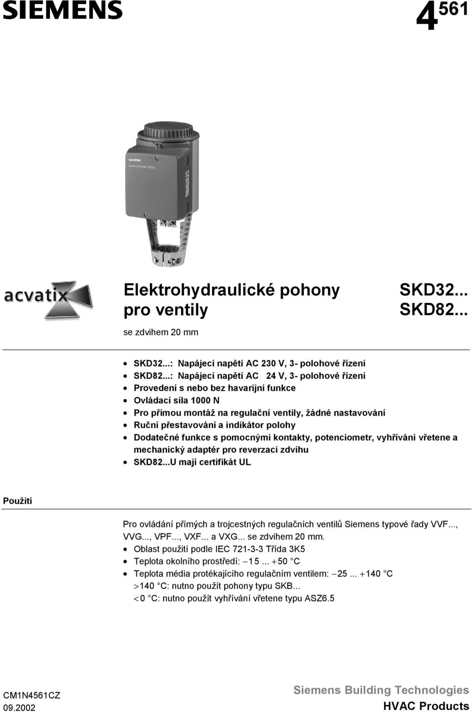 Dodatečné funkce s pomocnými kontakty, potenciometr, vyhřívání vřetene a mechanický adaptér pro reverzaci zdvihu SKD82.