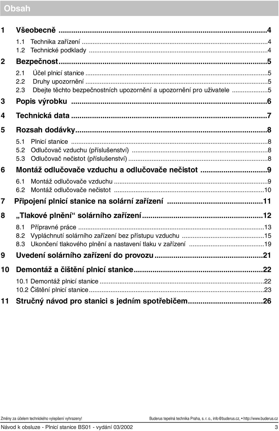 ..8 6 Montáž odlučovače vzduchu a odlučovače nečistot...9 6. Montáž odlučovače vzduchu...9 6. Montáž odlučovače nečistot...0 7 Připojení plnicí stanice na solární zařízení.