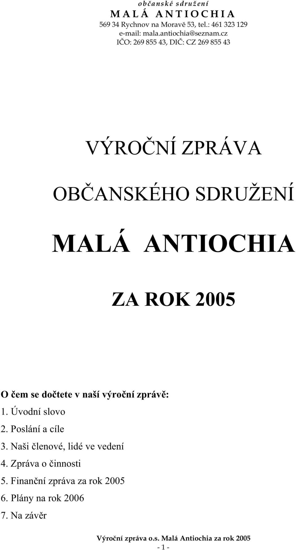 Poslání a cíle 3. Naši lenové, lidé ve vedení 4.