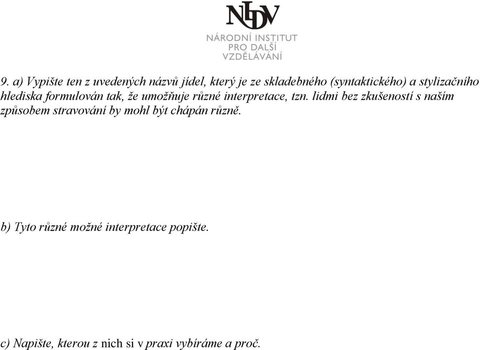 lidmi bez zkušeností s naším způsobem stravování by mohl být chápán různě.