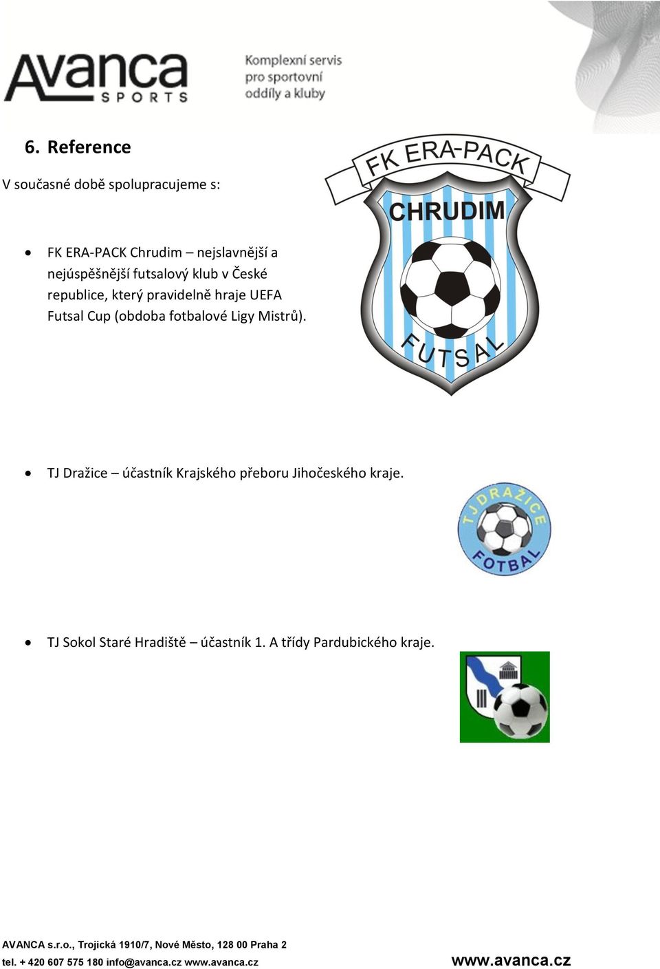 Futsal Cup (obdoba fotbalové Ligy Mistrů).