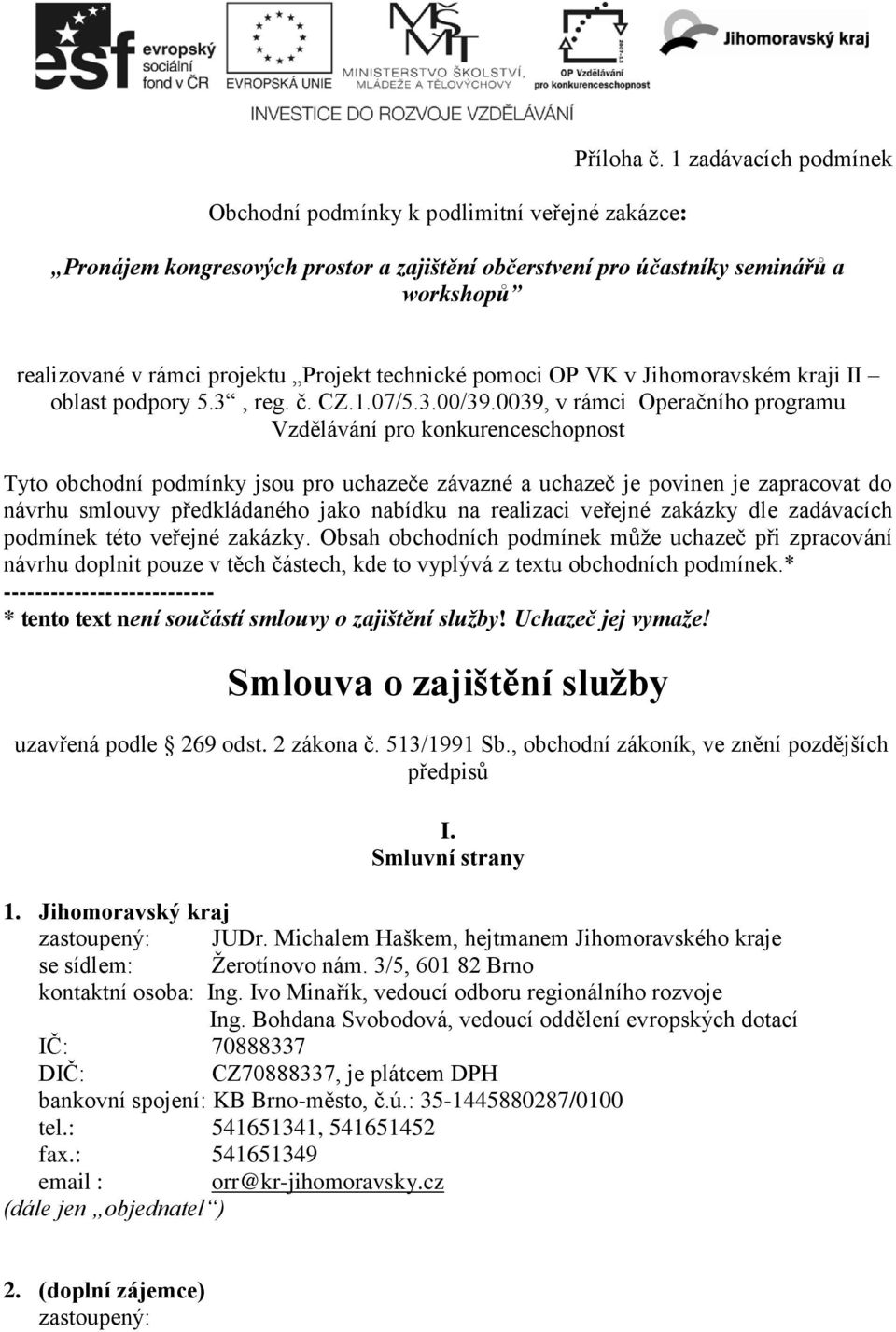 oblast podpory 5.3, reg. č. CZ.1.07/5.3.00/39.