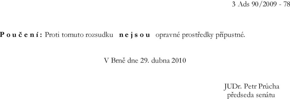 prostředky přípustné. V Brně dne 29.