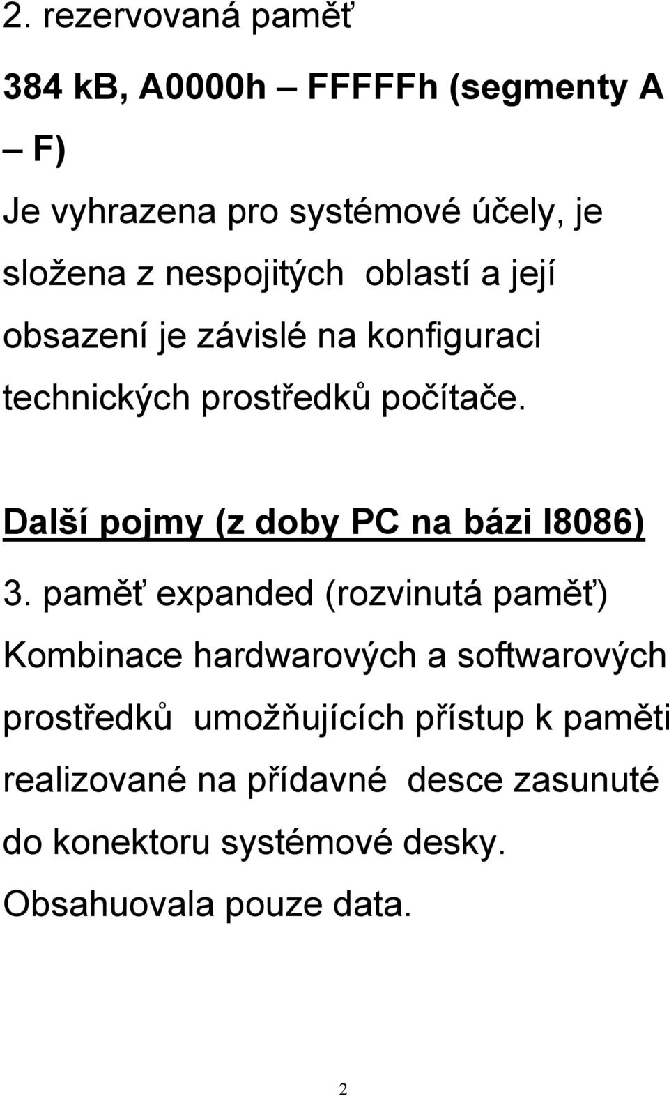 Další pojmy (z doby PC na bázi I8086) 3.