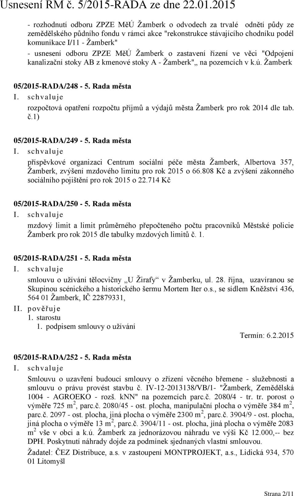 Rada města rozpočtová opatření rozpočtu příjmů a výdajů města Žamberk pro rok 2014 dle tab. č.1) 05/2015-RADA/249-5.