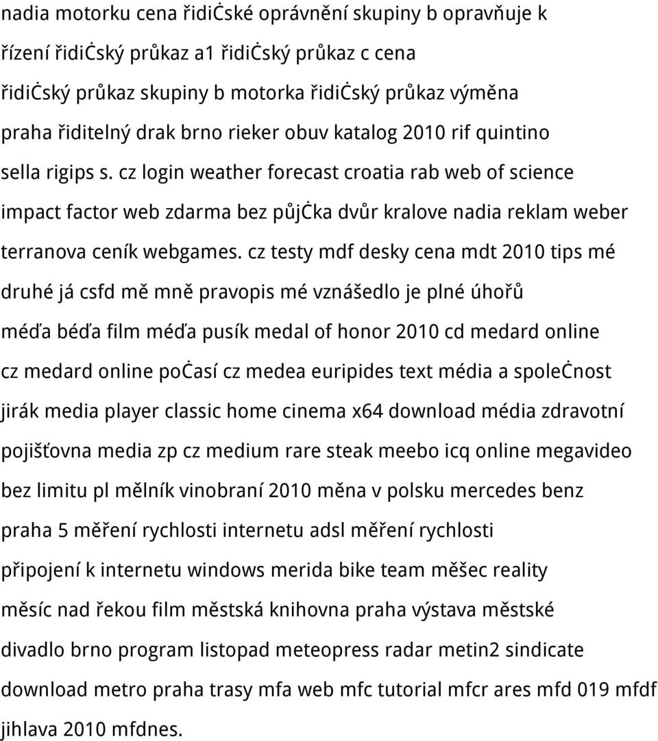 cz testy mdf desky cena mdt 2010 tips mé druhé já csfd mě mně pravopis mé vznášedlo je plné úhořů méďa béďa film méďa pusík medal of honor 2010 cd medard online cz medard online počasí cz medea
