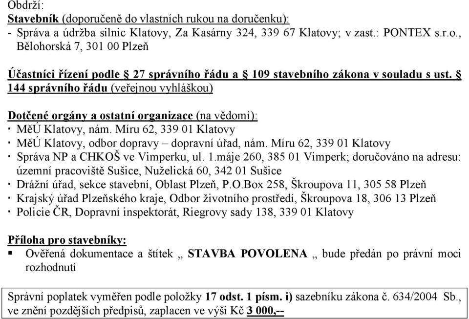 Míru 62, 339 01 Klatovy Správa NP a CHKOŠ ve Vimperku, ul. 1.