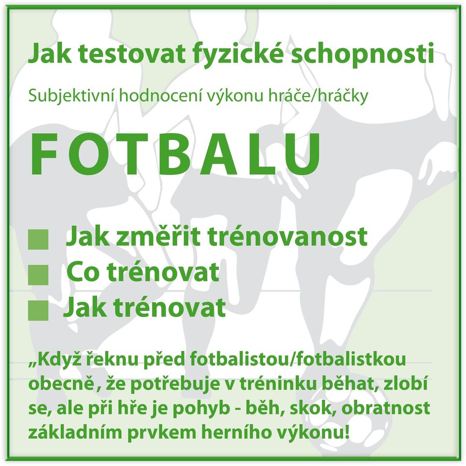 před fotbalistou/fotbalistkou obecně, že potřebuje v tréninku běhat, zlobí