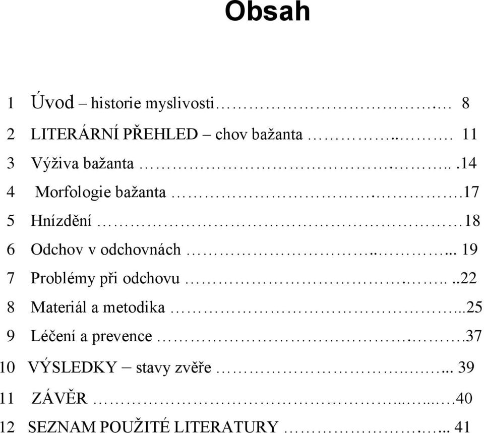 .17 5 Hnízdění 18 6 Odchov v odchovnách..... 19 7 Problémy při odchovu.