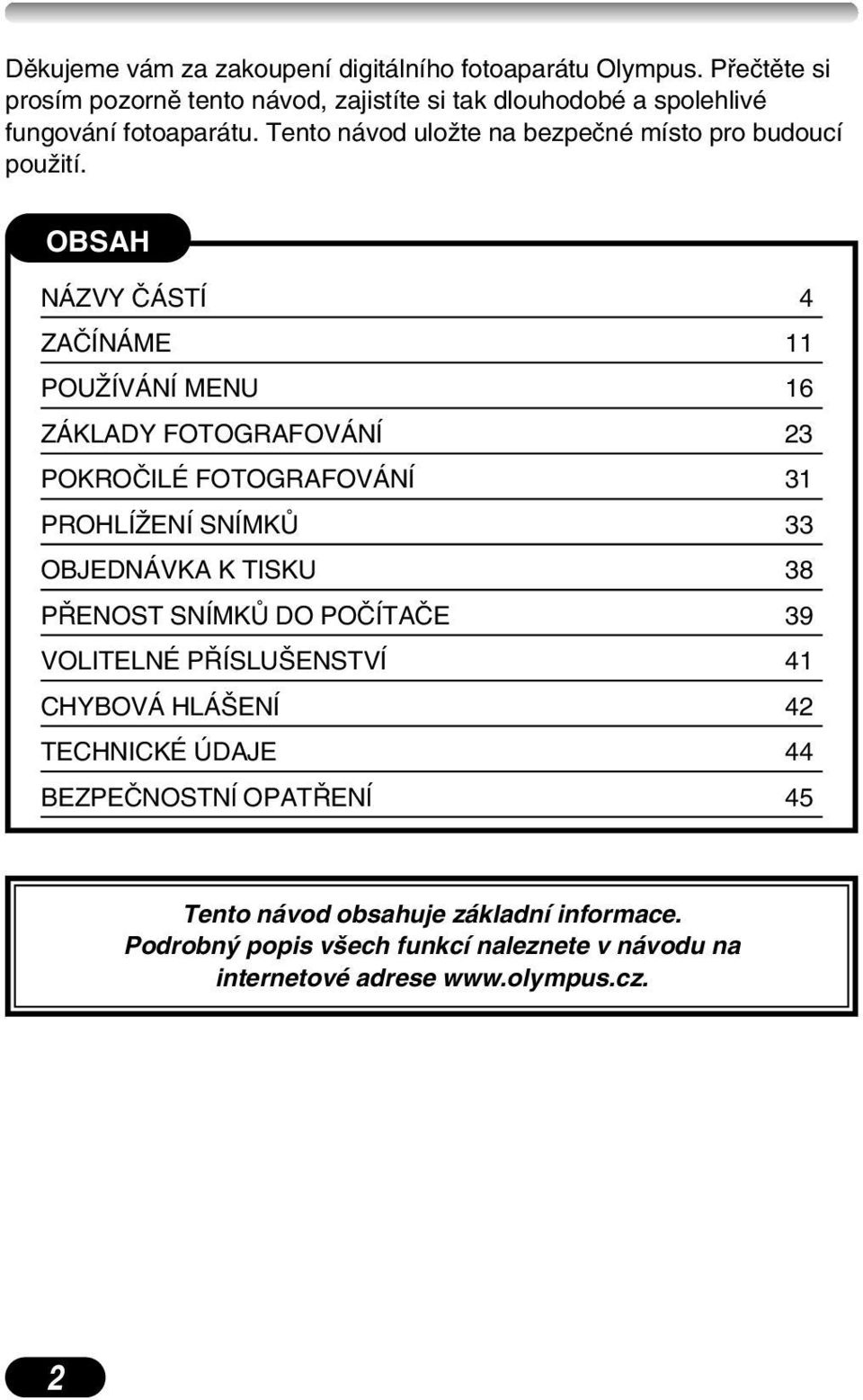 Tento návod uloïte na bezpeãné místo pro budoucí pouïití.