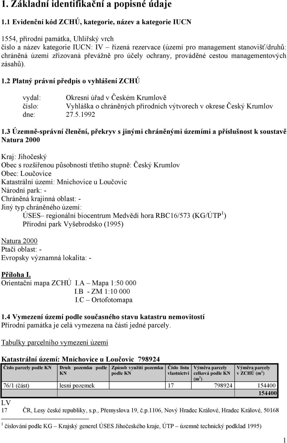 zřizovaná převážně pro účely ochrany, prováděné cestou managementových zásahů). 1.