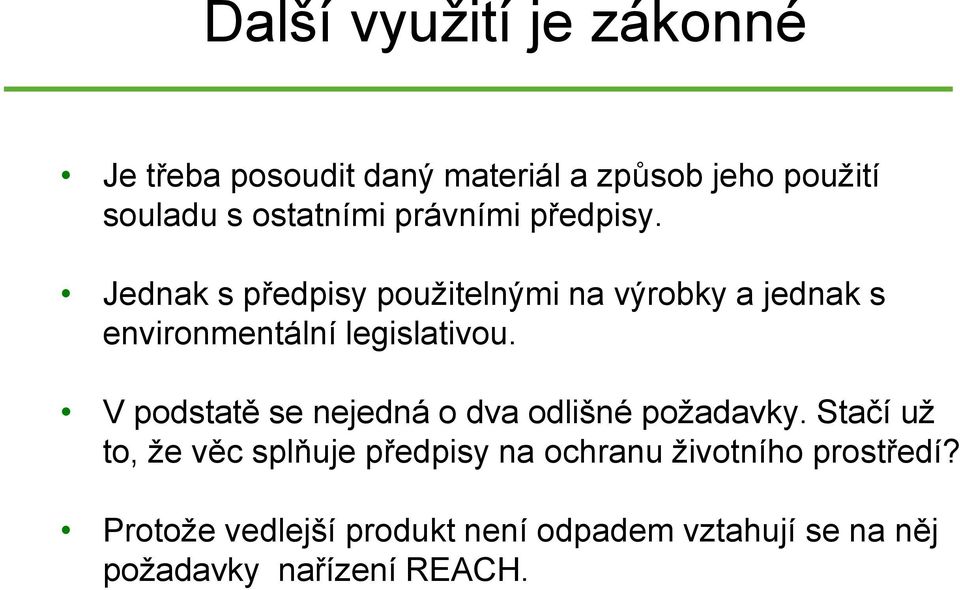 Jednak s předpisy použitelnými na výrobky a jednak s environmentální legislativou.