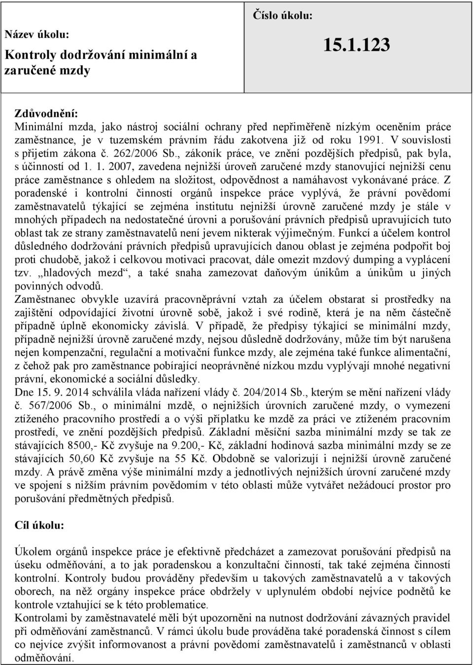 262/2006 Sb., zákoník práce, ve znění pozdějších předpisů, pak byla, s účinností od 1.