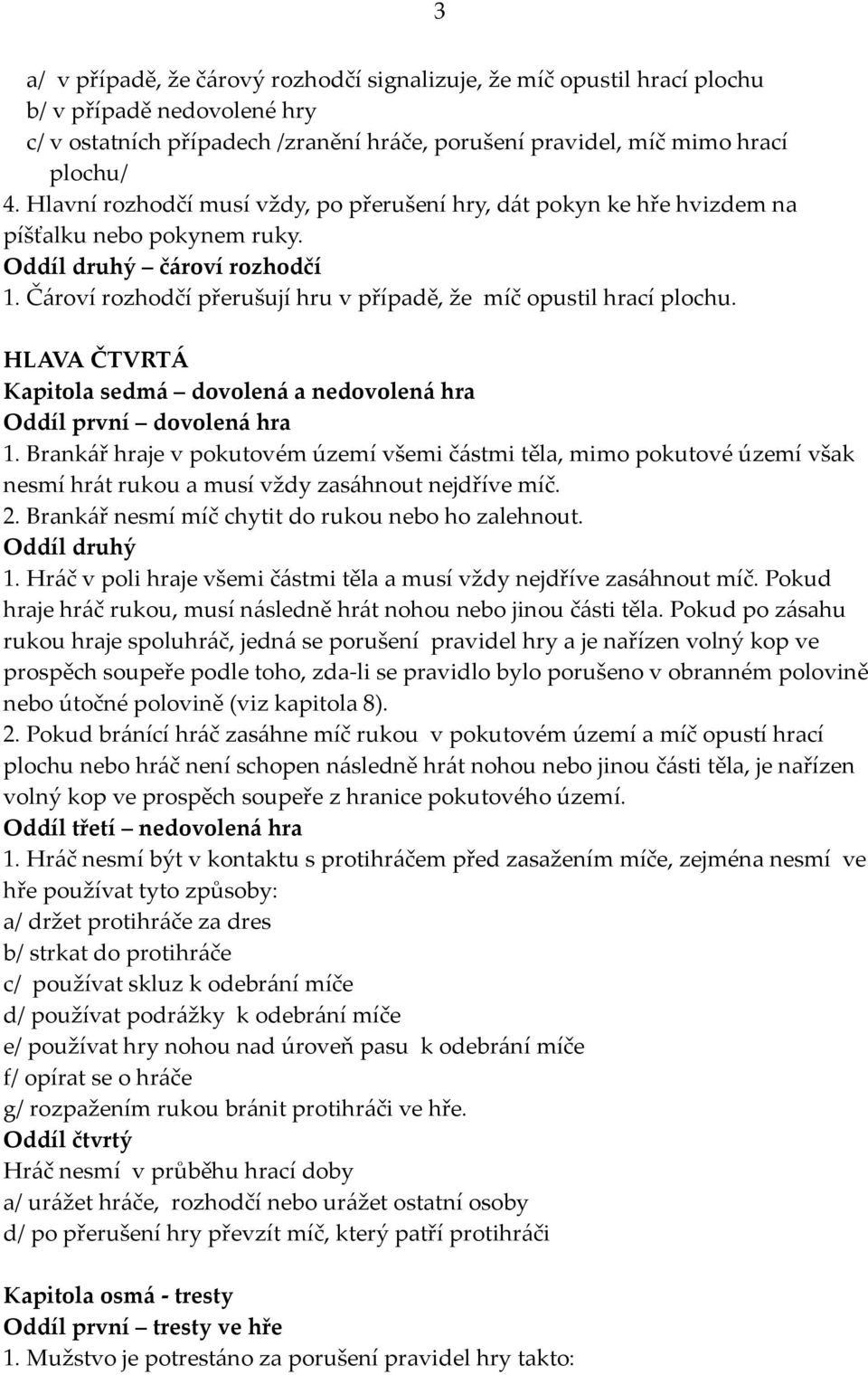 HLAVA ČTVRTÁ Kapitola sedmá dovolená a nedovolená hra Oddíl první dovolená hra 1.