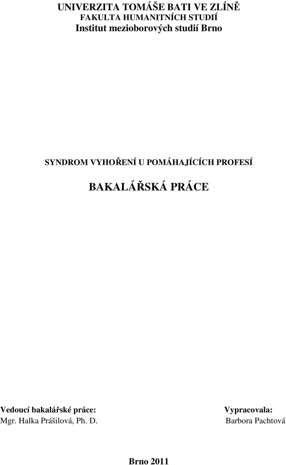 POMÁHAJÍCÍCH PROFESÍ BAKALÁŘSKÁ PRÁCE Vedoucí bakalářské