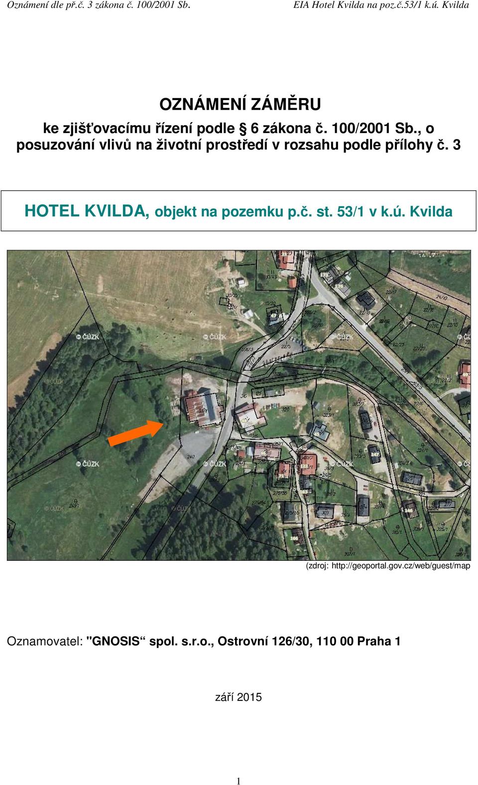 3 HOTEL KVILDA, objekt na pozemku p.č. st. 53/1 v k.ú.