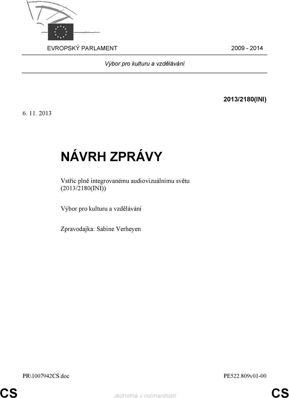 audiovizuálnímu světu (2013/2180(INI)) Výbor pro kulturu a vzdělávání