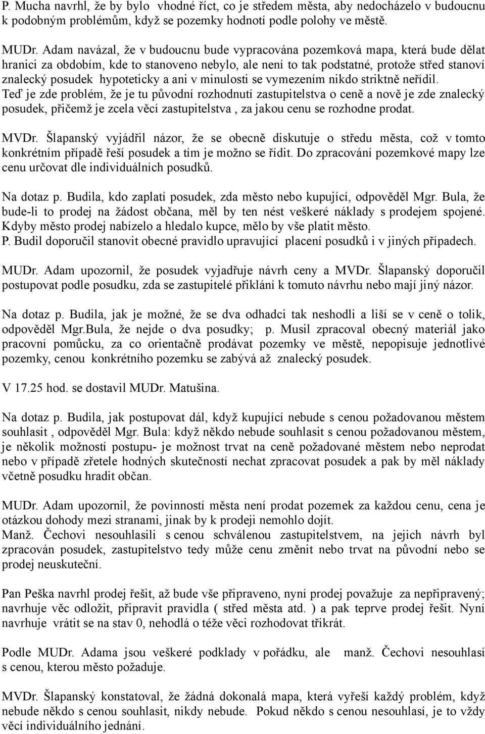 hypoteticky a ani v minulosti se vymezením nikdo striktně neřídil.