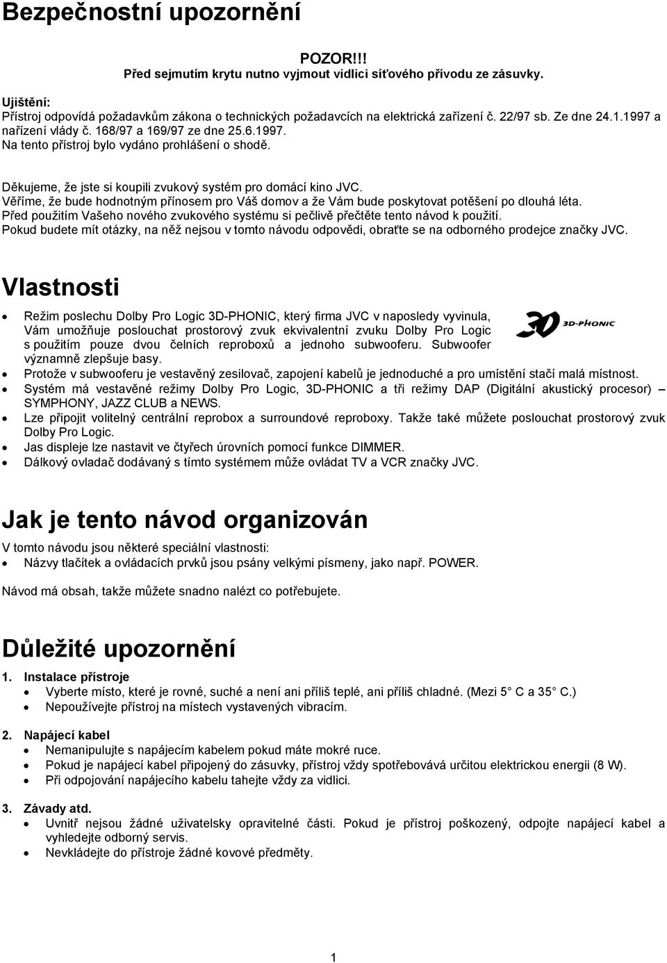 Děkujeme, že jste si koupili zvukový systém pro domácí kino JVC. Věříme, že bude hodnotným přínosem pro Váš domov a že Vám bude poskytovat potěšení po dlouhá léta.