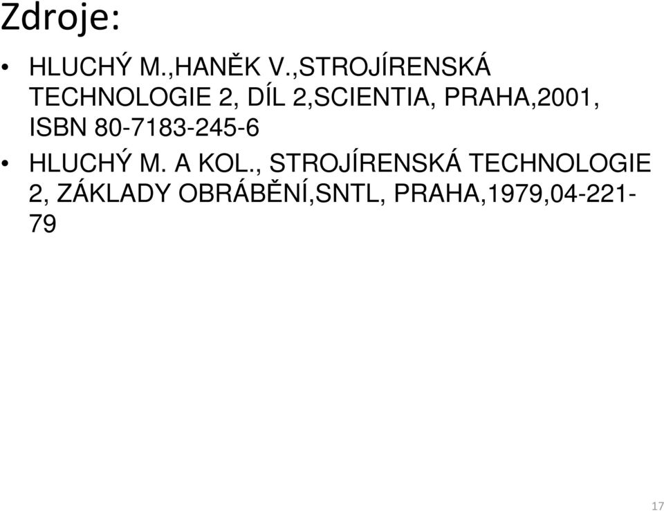 PRAHA,2001, ISBN 80-7183-245-6 HLUCHÝ M. A KOL.
