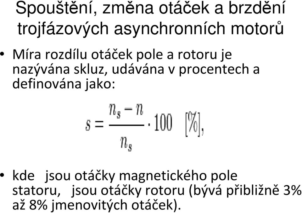 jako: kde jsou otáčky magnetického pole statoru,