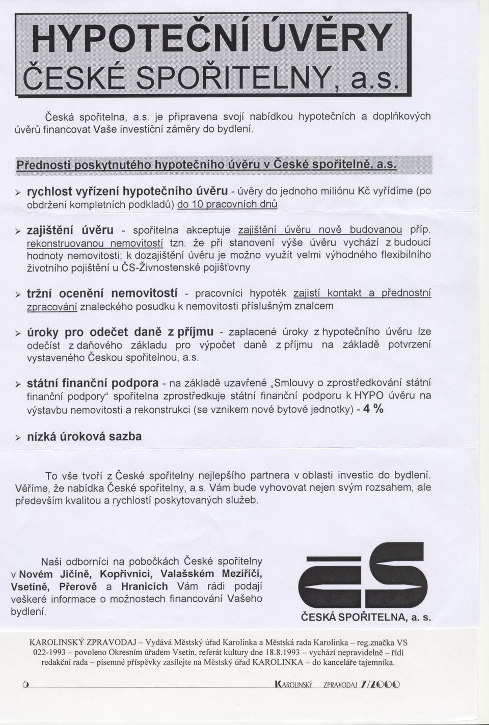 '" =~ ~ - -- ~ zajištení úveru - sporitelna akceptuje zajištení úveru nove budovanou príp. rekonstruovanou nemovitostí tzn.