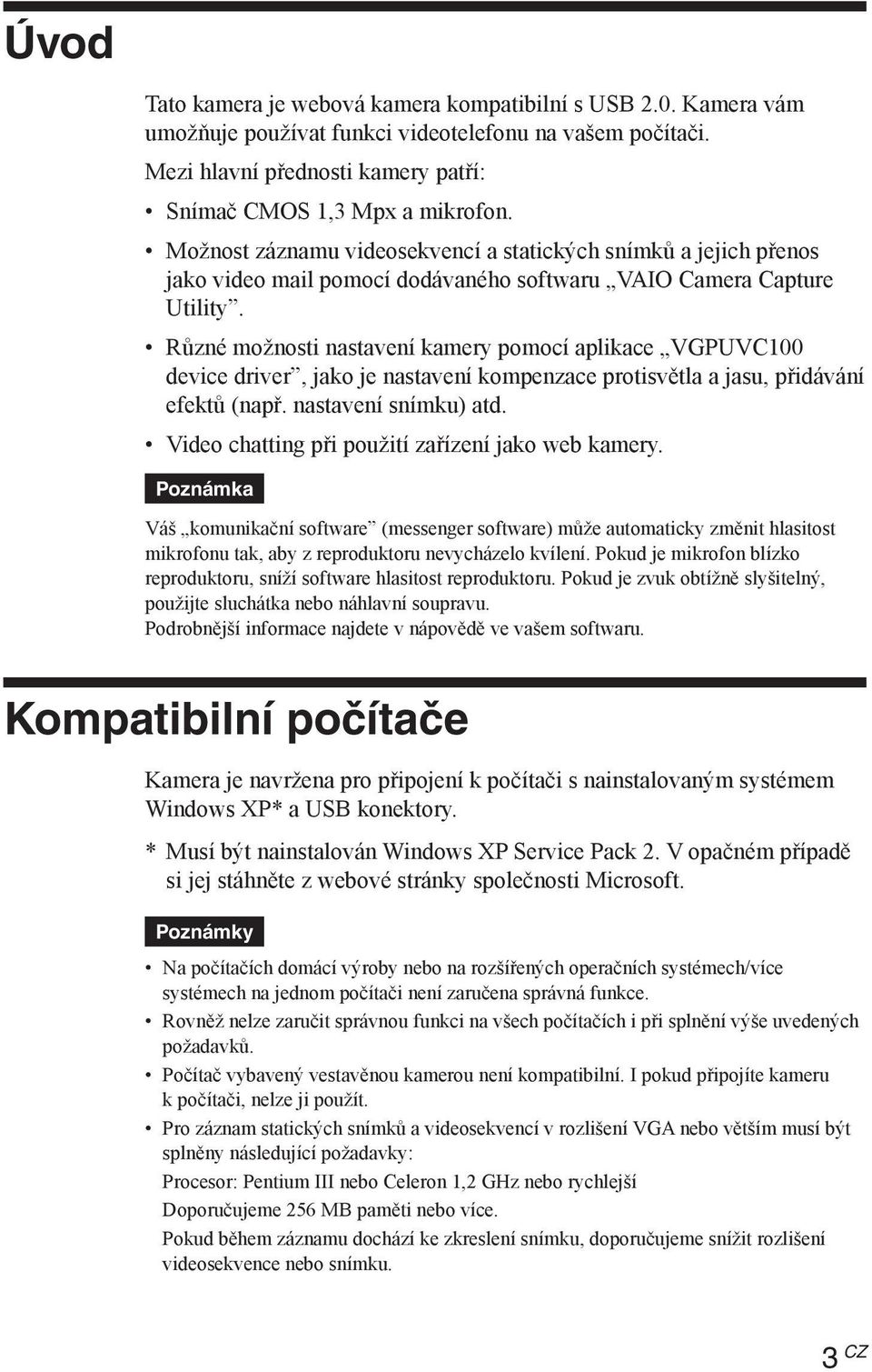 Různé možnosti nastavení kamery pomocí aplikace VGPUVC100 device driver, jako je nastavení kompenzace protisvětla a jasu, přidávání efektů (např. nastavení snímku) atd.