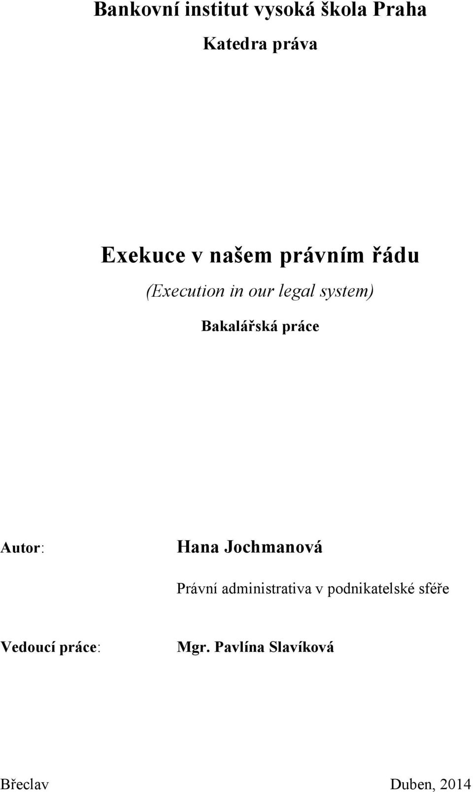 práce Autor: Hana Jochmanová Právní administrativa v