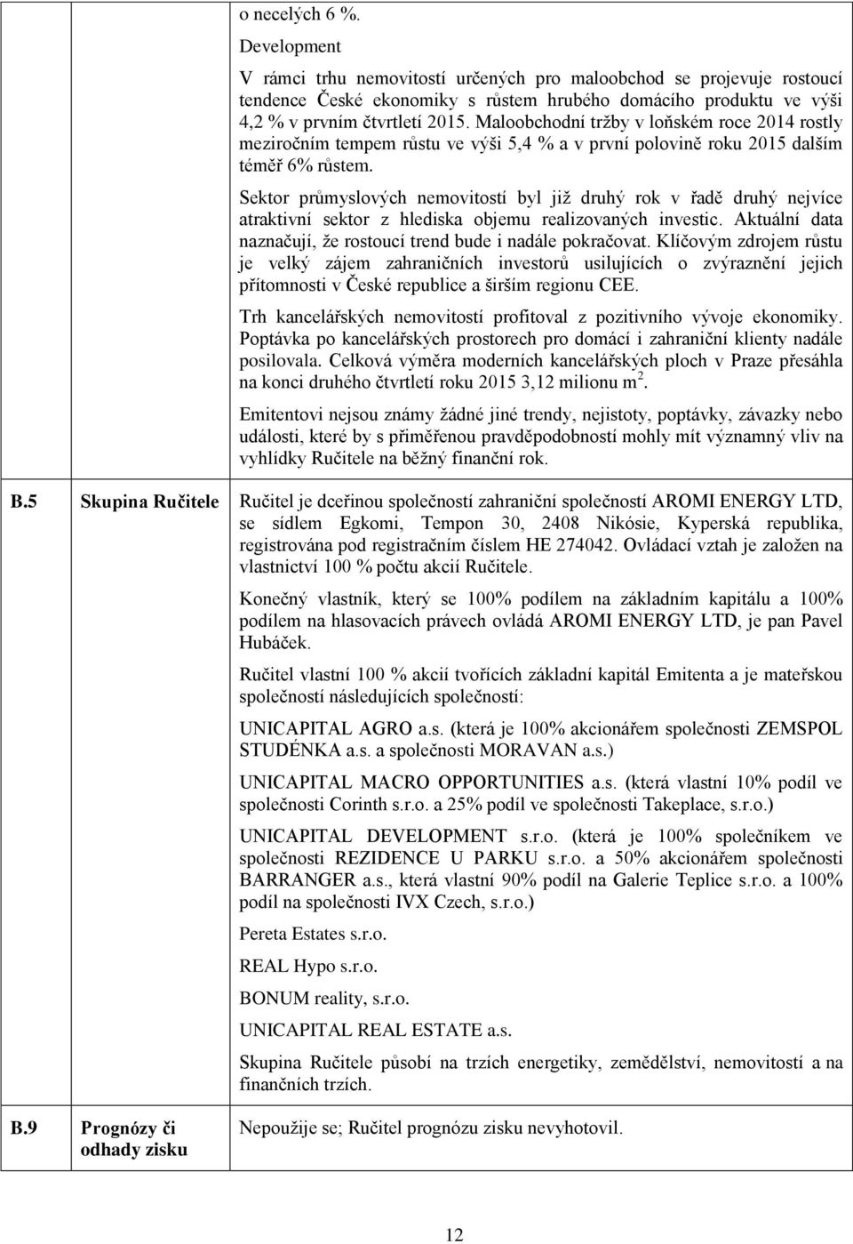 Sektor průmyslových nemovitostí byl již druhý rok v řadě druhý nejvíce atraktivní sektor z hlediska objemu realizovaných investic. Aktuální data naznačují, že rostoucí trend bude i nadále pokračovat.