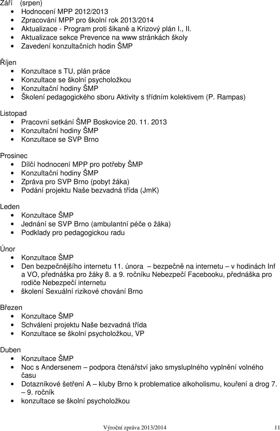 sboru Aktivity s třídním kolektivem (P. Rampas) Listopad Pracovní setkání ŠMP Boskovice 20. 11.