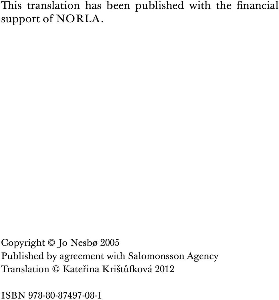Copyright Jo Nesbø 2005 Published by agreement