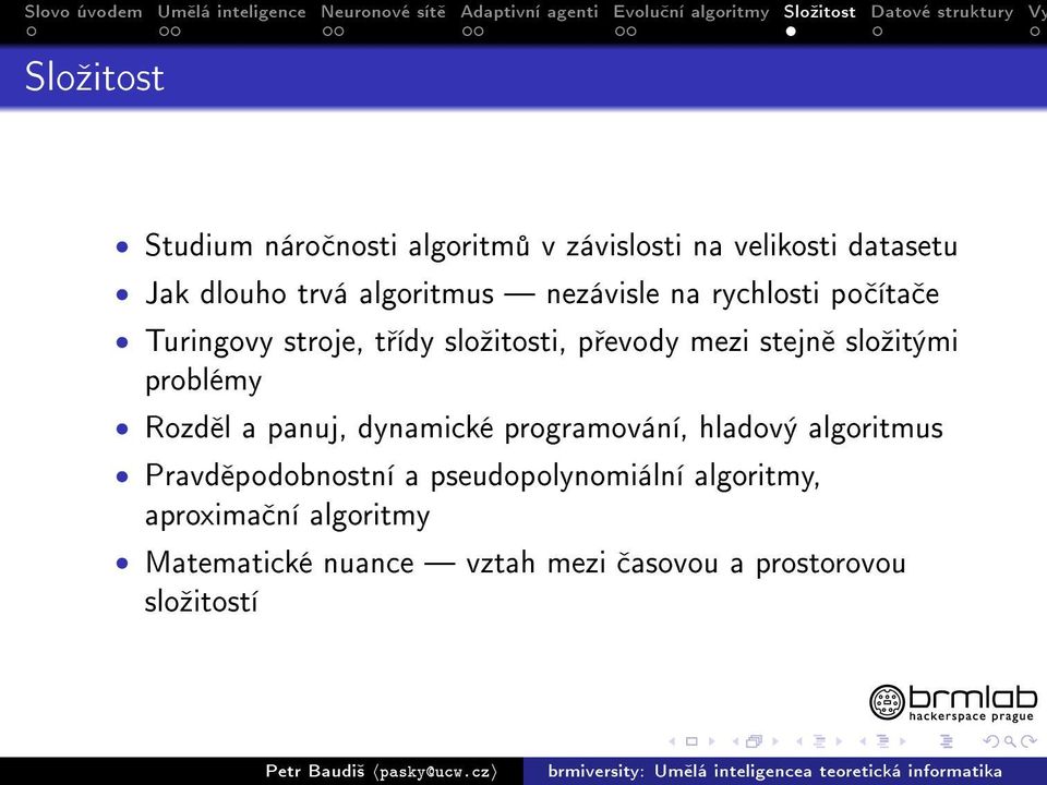 problémy Rozd l a panuj, dynamické programování, hladový algoritmus Pravd podobnostní a