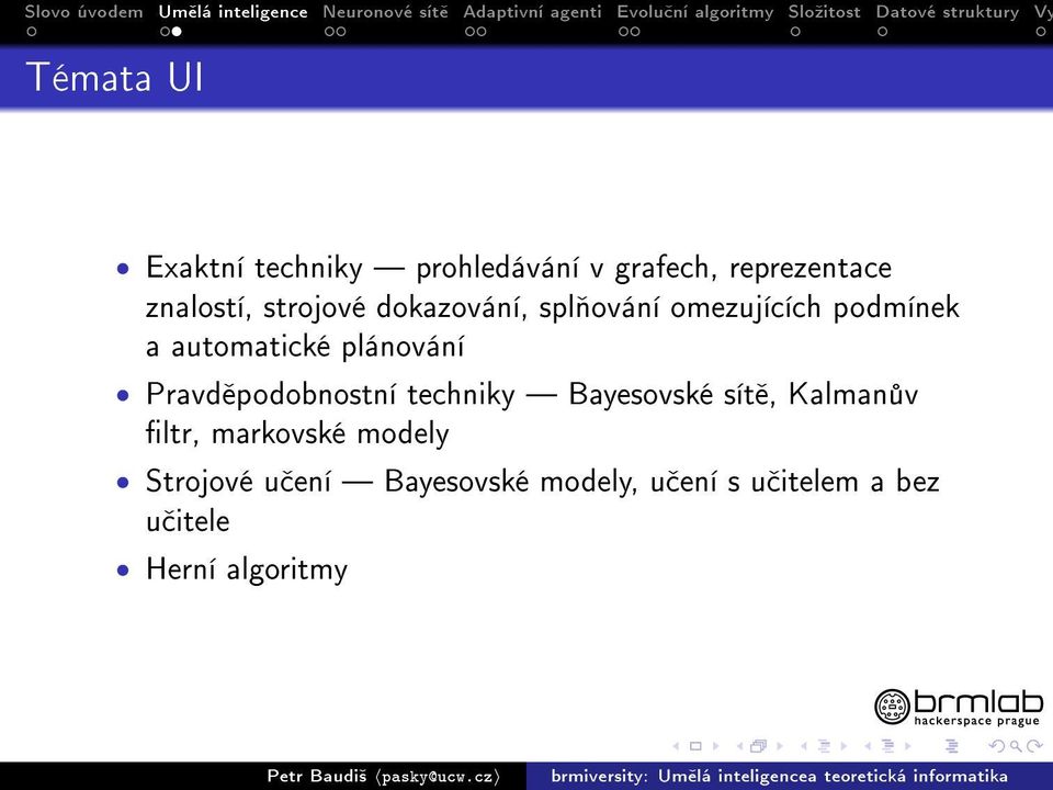 Pravd podobnostní techniky Bayesovské sít, Kalman v ltr, markovské modely