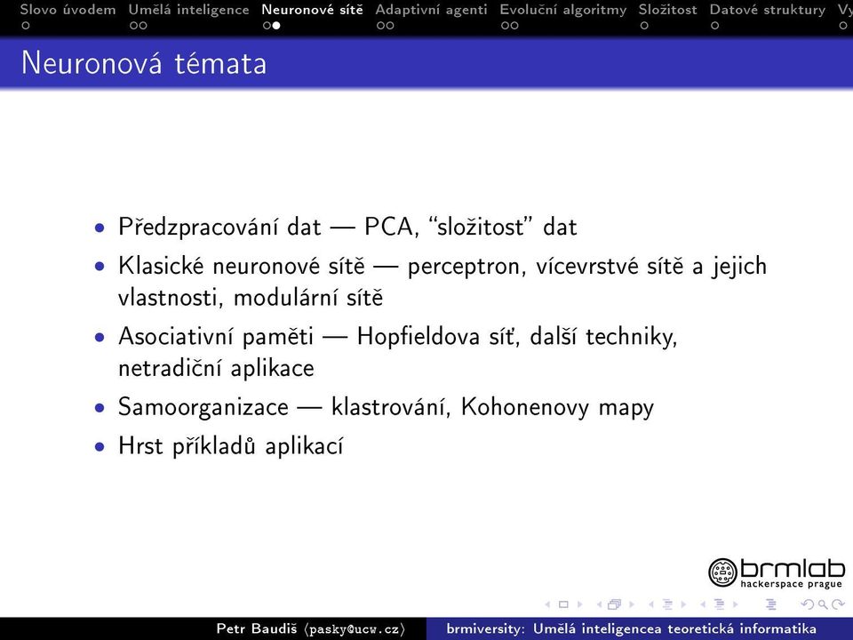 modulární sít Asociativní pam ti Hopeldova sí, dal²í techniky,