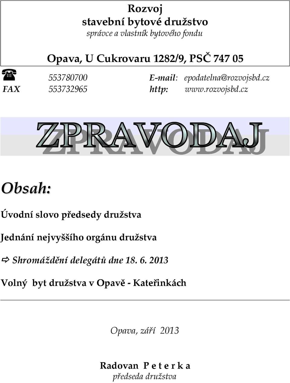 cz FAX 553732965 http: www.rozvojsbd.