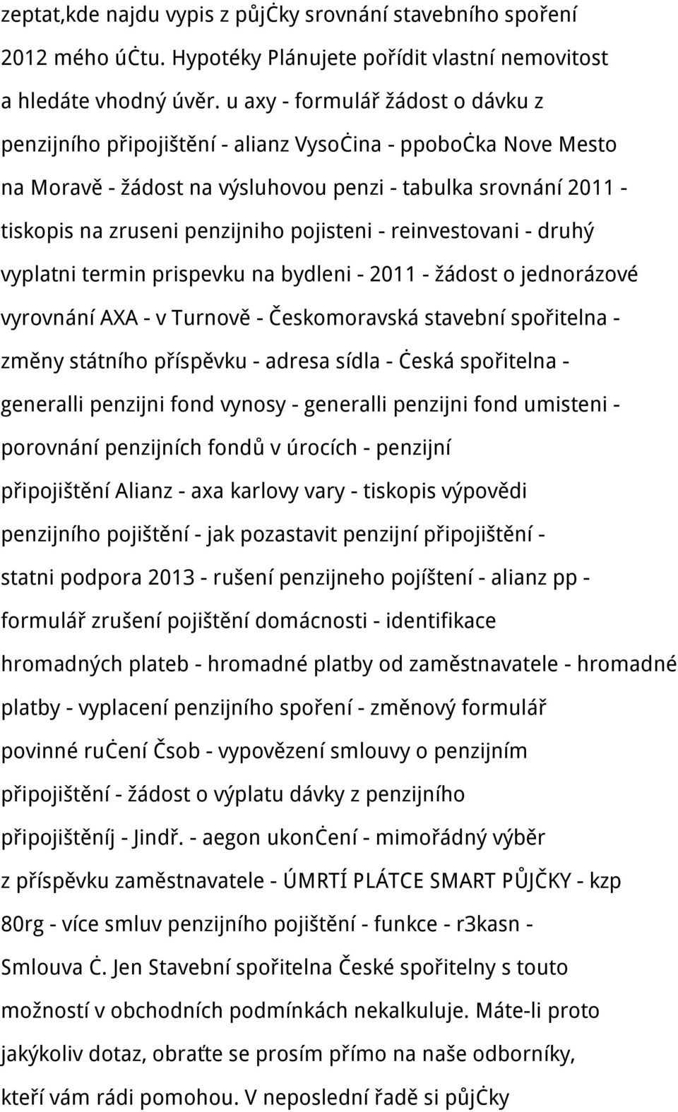 pojisteni - reinvestovani - druhý vyplatni termin prispevku na bydleni - 2011 - žádost o jednorázové vyrovnání AXA - v Turnově - Českomoravská stavební spořitelna - změny státního příspěvku - adresa