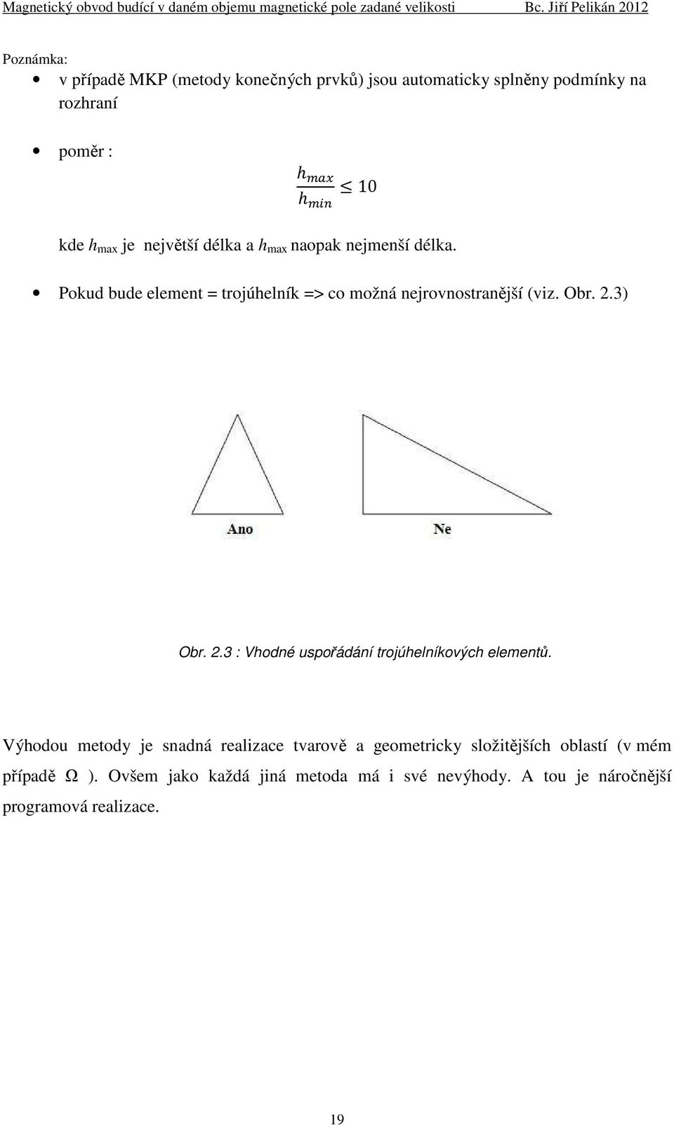 3) Obr. 2.3 : Vhodné uspořádání trojúhelníkových elementů.