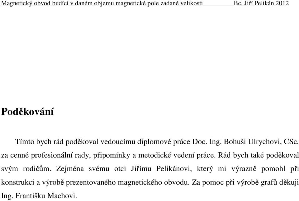 Rád bych také poděkoval svým rodičům.
