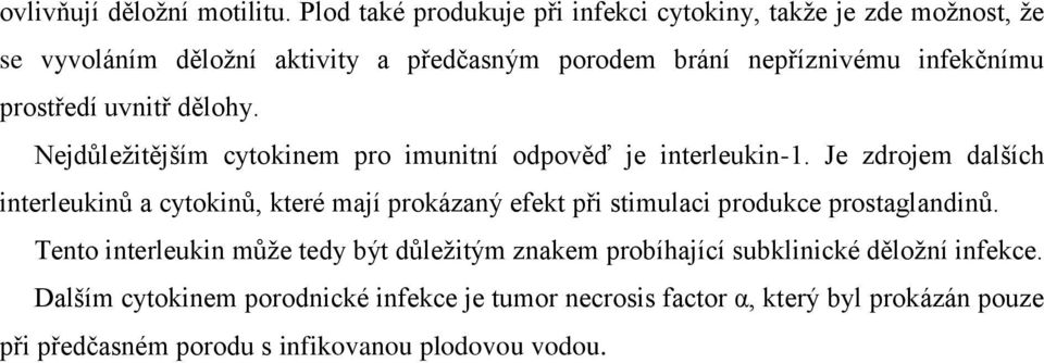 prostředí uvnitř dělohy. Nejdůleţitějším cytokinem pro imunitní odpověď je interleukin-1.